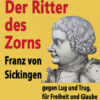 Cover des Buches - Der Ritter des Zorns - Franz von Sickingen